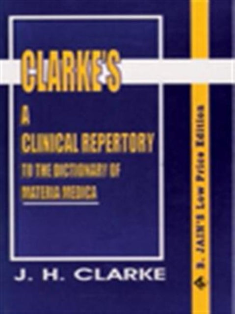 Book cover of: Clinical Repertory to the Dictonary of Materia Medica. By: John Henry Clarke