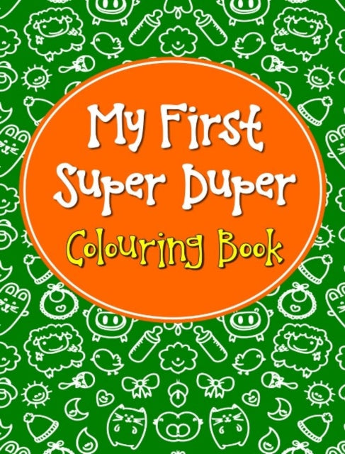 Book cover of: My First Super Duper Colouring Book