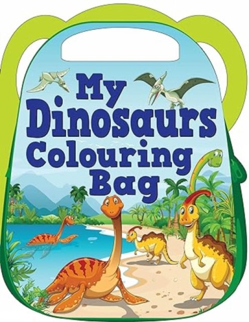 Book cover of: My Dinosaurs Colouring Bag. By: Pegasus