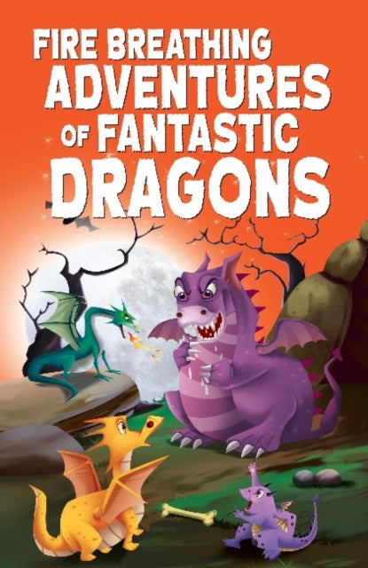 Book cover of: Fire Breathing Adventures of Fantastic Dragons. By: Pegasus