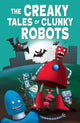 Book cover of: Creaky Tales of Clunky Robots