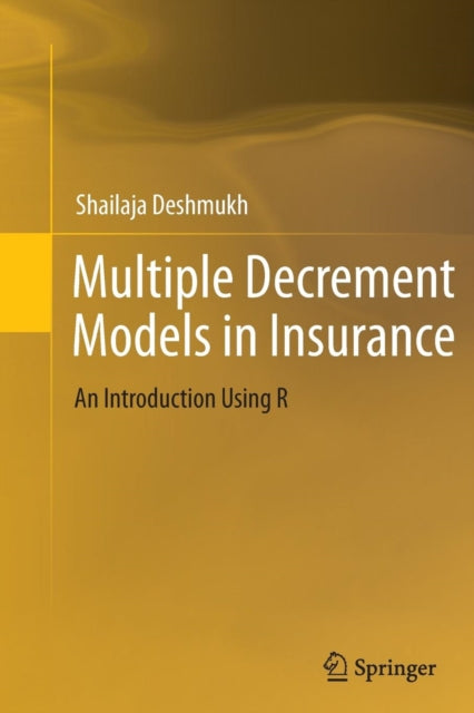 Book cover of: Multiple Decrement Models in Insurance. By: Shailaja Rajendra Rajendra Deshmukh