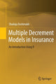 Book cover of: Multiple Decrement Models in Insurance. By: Shailaja Rajendra Rajendra Deshmukh