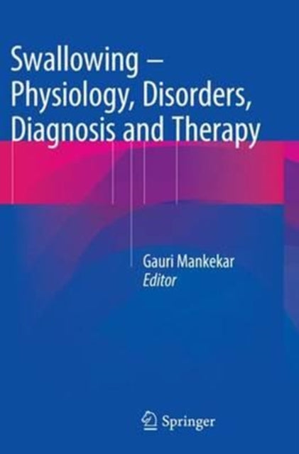 Swallowing – Physiology, Disorders, Diagnosis and Therapy