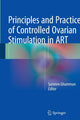 Book cover of: Principles and Practice of Controlled Ovarian Stimulation in ART. By: Surveen Ghumman