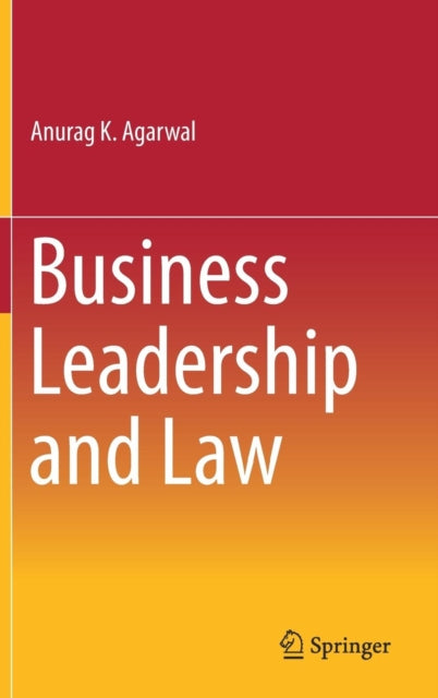 Book cover of: Business Leadership and Law. By: Anurag K. Agarwal