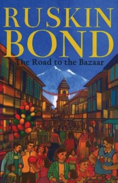 Book cover of: Road to the Bazaar. By: Ruskin Bond