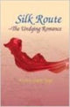 Book cover of: Silk Route: The Undying Romance. By: K. G. Tyagi