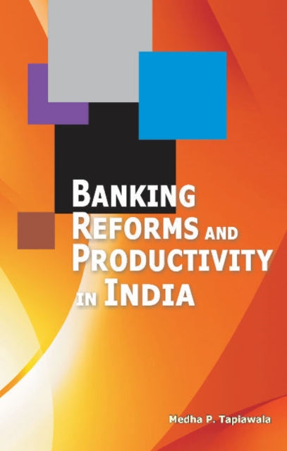 Book cover of: Banking Reforms & Productivity in India. By: Medha P. Tapiawala