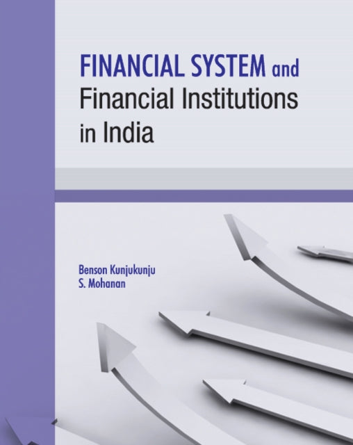 Book cover of: Financial System & Financial Institutions in India. By: Benson Kunjukunju