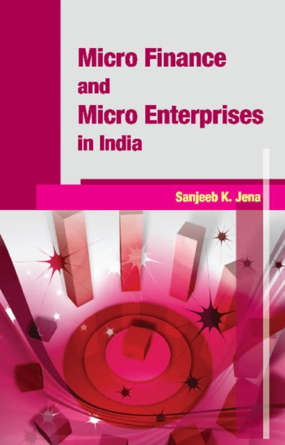 Book cover of: Micro Finance & Micro Enterprises in India. By: Sanjeeb Kumar Jena