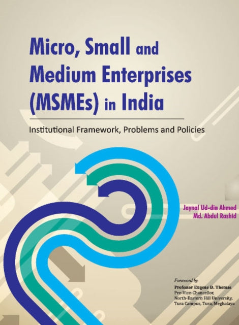 Book cover of: Micro, Small & Medium Enterprises (MSMEs) in India. By: Jaynal Ud-din Ahmed