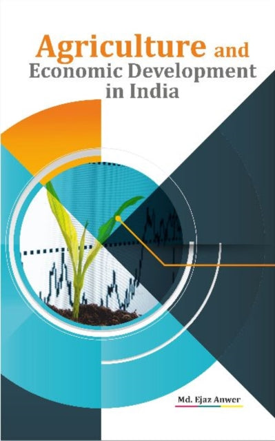 Book cover of: Agriculture and Economic Development in India. By: Ejaz Anwer