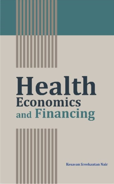 Book cover of: Health Economics and Financing. By: Kesavan Sreekantan Nair