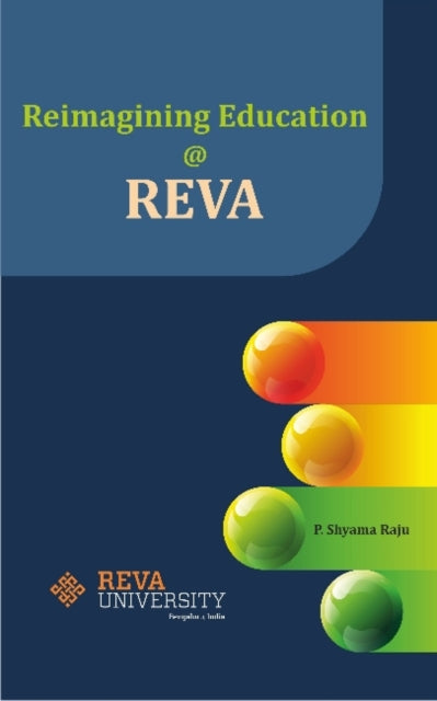 Book cover of: Reimagining Education @ REVA. By: P. Shyama Raju