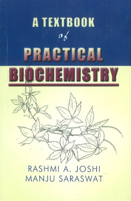 Book cover of: Textbook of Practical Biochemistry. By: Joshi A. Rashmi