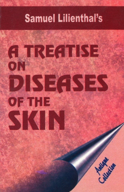 Book cover of: Treatise on Diseases of the Skin. By: S. Lilienthal