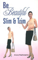 Book cover of: Be Beautiful Slim & Trim. By: Aroona Reejhsinghani