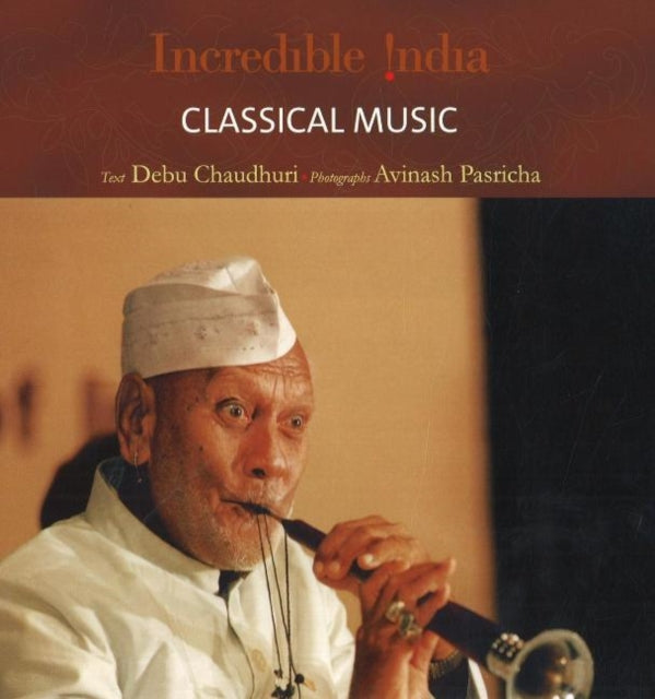 Book cover of: Incredible India -- Classical Music. By: Debu Chaudhuri