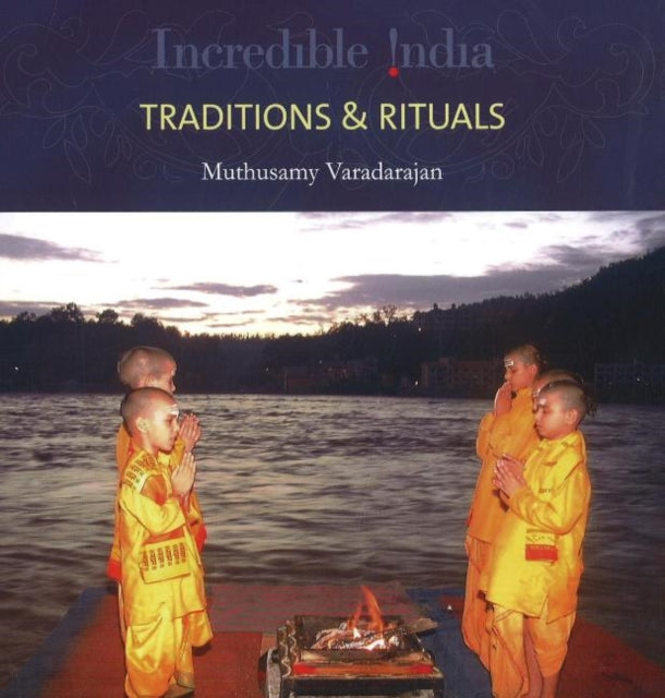 Book cover of: Incredible India -- Traditions & Rituals. By: Muthusamy Varadarajan