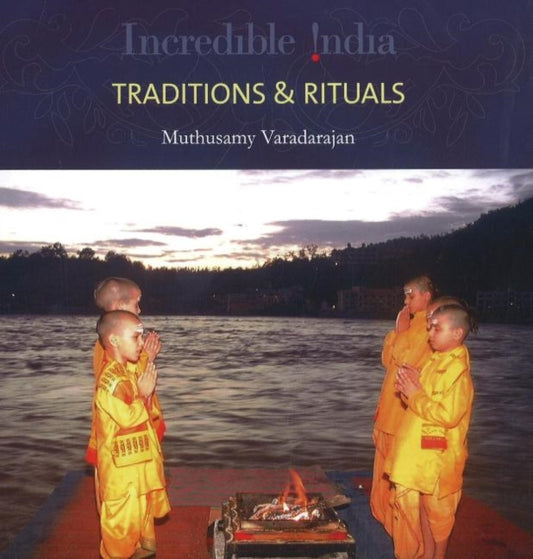 Book cover of: Incredible India -- Traditions & Rituals. By: Muthusamy Varadarajan