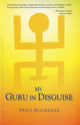 Book cover of: My Guru in Disguise