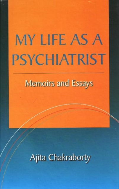 Book cover of: My Life as a Psychiatrist. By: Ajita Chakraborty