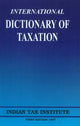 Book cover of: International Dictionary of Taxation. By: Indian Tax Institute Institute