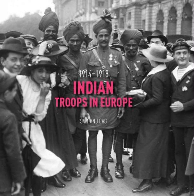 Book cover of: Indian Troops in Europe. By: Santanu Das