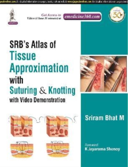 Book cover of: SRB's Atlas of Tissue Approximation with Suturing & Knotting. By: M