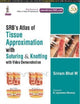 Book cover of: SRB's Atlas of Tissue Approximation with Suturing & Knotting. By: M