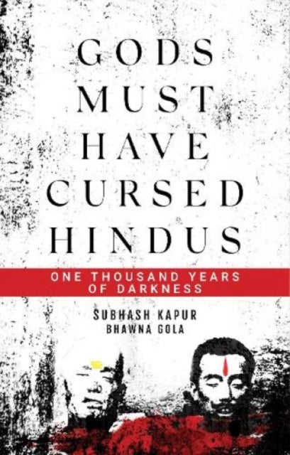 Book cover of: Gods Must Have Cursed Hindus. By: Subhash Kapur