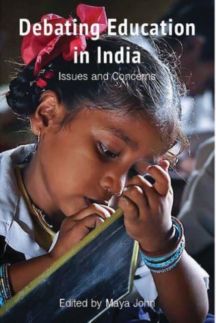 Book cover of: Debating Education in India – Issues and Concerns. By: Maya John