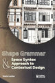 Book cover of: Shape Grammar and Space Syntax Approach in Contextual Design