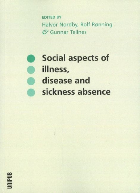 Book cover of: Social Aspects of Illness, Disease & Sickness Absence. By: Halvor Nordby