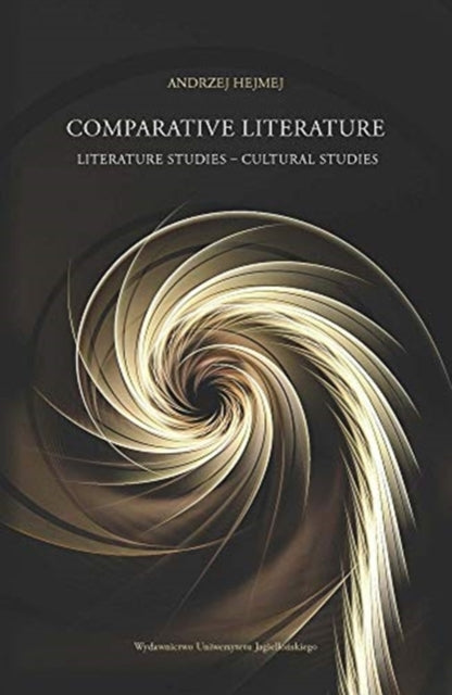 Book cover of: Comparative Literature – Literature Studies – Cultural Studies. By: Andrzej Hejmej