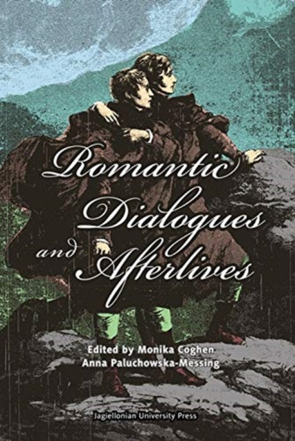 Book cover of: Romantic Dialogues and Afterlives. By: Anna Paluchowska-Messing