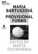 Book cover of: Maria Bartuszova – Provisional Forms. By: Marta Dziewanska