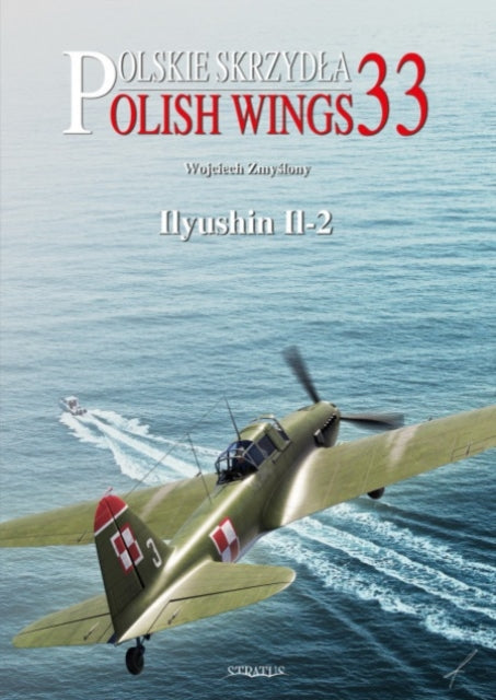 Book cover of: Polish Wings No. 33 Ilyushin Il-2. By: Wojciech Zmyslony