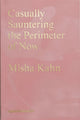 Book cover of: Casually Sauntering the Perimeter of Now. By: Misha Kahn