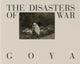 Book cover of: Goya: The Disasters of War
