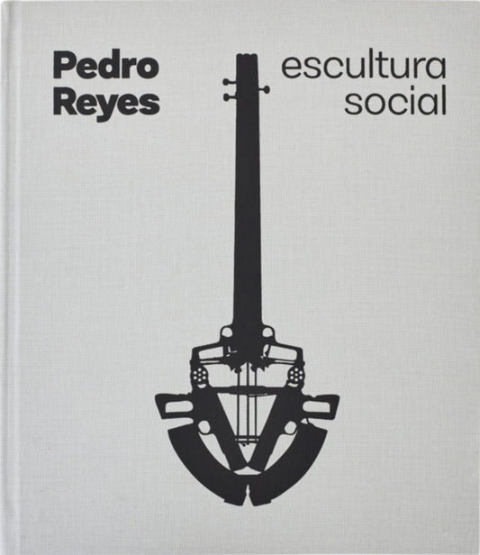 Book cover of: Pedro Reyes: Social Sculpture. By: Pedro Reyes