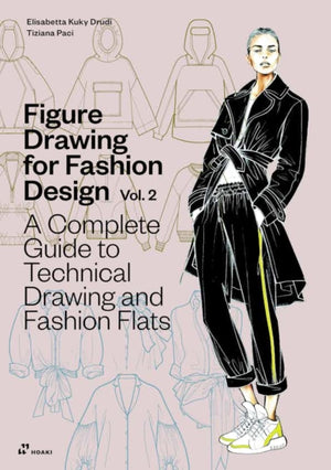 Figure Drawing for Fashion Design, Vol. 2, A Complete Guide to Technical Drawing and Fashion Flats