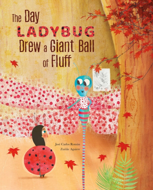 Book cover of: Day Ladybug Drew a Giant Ball of Fluff. By: Jose Carlos Roman