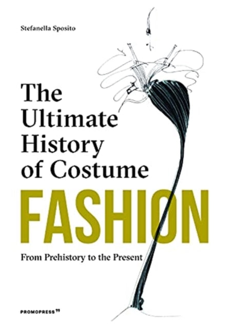 Book cover of: Fashion: The Ultimate History of Costume. By: Stefania Sposito