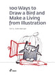 Book cover of: 100 Ways To Draw A Bird And Make A Living From Illustration. By: Felix Scheinberger