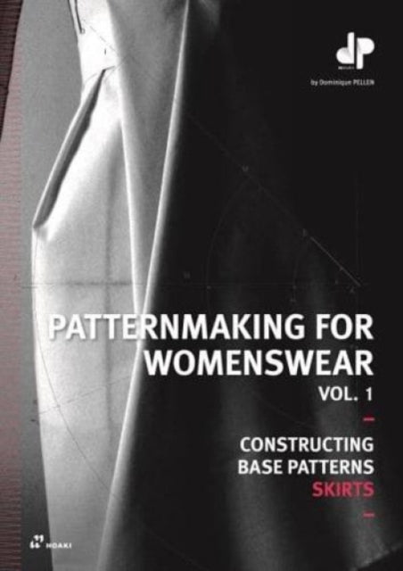 Book cover of: Patternmaking for Womenswear Vol. 1: Constructing Base Patterns: Skirts. By: Dominique Pellen