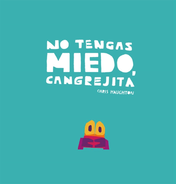 Book cover of: No tengas miedo, Cangrejita (Junior Library Guild Selection)