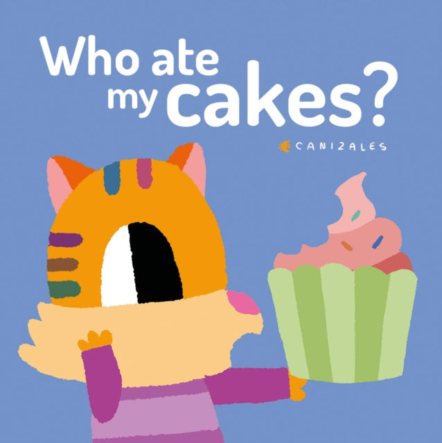 Book cover of: Who Ate My Cakes?. By: Canizales