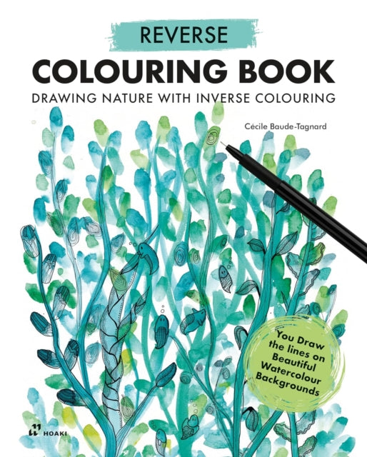 Book cover of: Reverse Coloring Book: Drawing Nature with Inverse Coloring. By: Cécile Baude-Tagnard